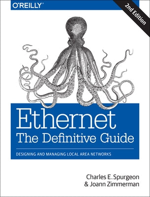 Ethernet: The Definitive Guide: Designing and Managing Local Area Networks by Spurgeon, Charles