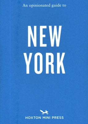 An Opinionated Guide to New York by Hoxton Mini Press