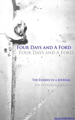 Four Days and A Ford by Marshborne