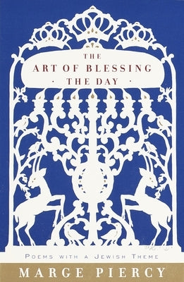 The Art of Blessing the Day by Piercy, Marge