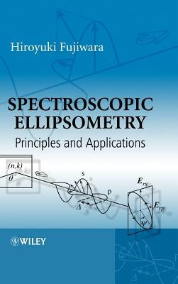 Spectroscopic Ellipsometry: Principles and Applications by Fujiwara, Hiroyuki