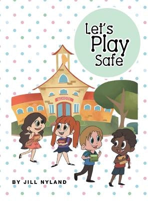 Let's Play Safe by Nyland, Jill