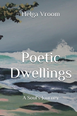 Poetic Dwellings: A Soul's Journey by Vroom, Helga