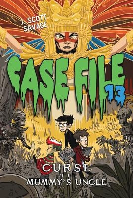 Case File 13 #4: Curse of the Mummy's Uncle by Savage, J. Scott