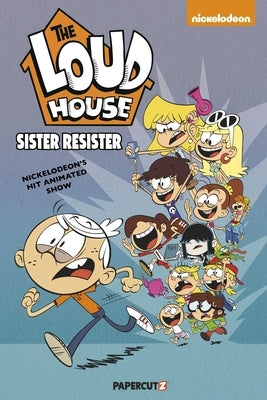 The Loud House Vol. 18: Sister Resister by The Loud House Creative Team