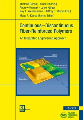 Continuous-Discontinuous Fiber-Reinforced Polymers: An Integrated Engineering Approach by BÃ¶hlke, Thomas