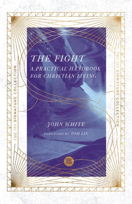 Fight: A Practical Handbook for Christian Living by White, John