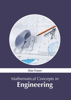 Mathematical Concepts in Engineering by Fraser, Alan