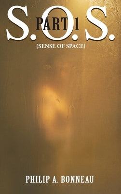 SOS. - Sense of Space (Part 1) by Bonneau, Philip Arthur