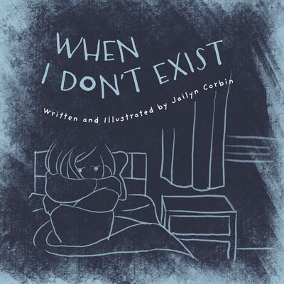 When I Don't Exist: A Meditation for Big Fears by Corbin, Jailyn