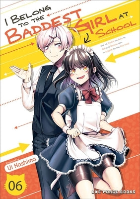 I Belong to the Baddest Girl at School Volume 06 by Kashima, Ui