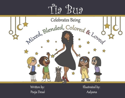 Tia Bua Celebrates Being Mixed, Blended, Colored and Loved by Desai, Pooja