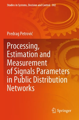 Processing, Estimation and Measurement of Signals Parameters in Public Distribution Networks by Petrovic, Predrag