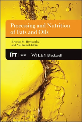 Processing and Nutrition of Fats and Oils by Hernandez, Ernesto M.