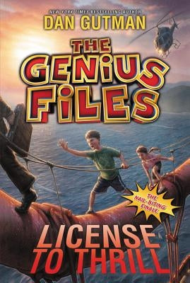 The Genius Files #5: License to Thrill by Gutman, Dan