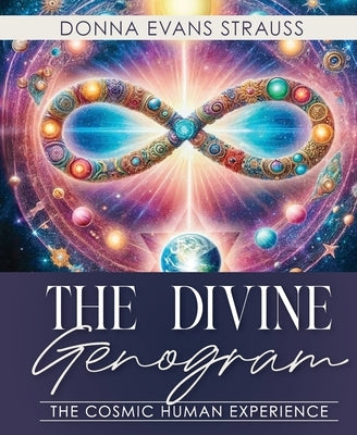 The Divine Genogram: The Cosmic Human Experience by Strauss, Donna Evans