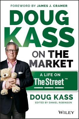 Doug Kass on the Market: A Life on Thestreet by Kass, Douglas A.