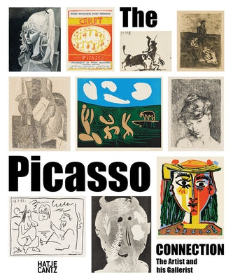 The Picasso Connection: The Artist and His Gallerist by Picasso, Pablo