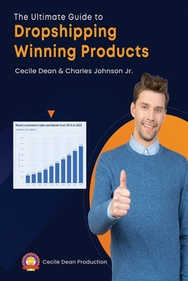 The Ultimate Guide to Dropshipping Winning Products by Dean, Cecile