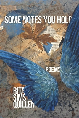 Some Notes You Hold: New and Selected Poems by Quillen, Rita Sims