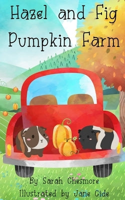 Hazel and Fig Pumpkin Farm by Chesmore, Sarah