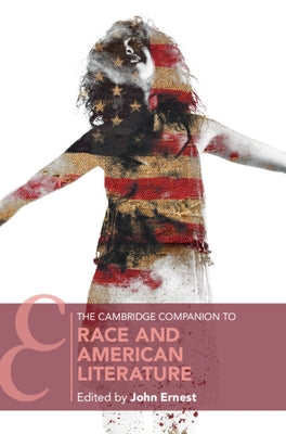 The Cambridge Companion to Race and American Literature by Ernest, John