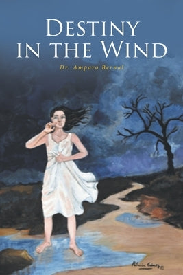 Destiny in the Wind by Bernal, Amparo