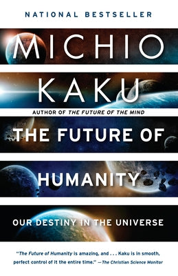 The Future of Humanity: Our Destiny in the Universe by Kaku, Michio