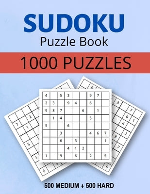 Sudoku Puzzle Book 1000 Puzzles Medium and Hard: Sudoku Puzzle Book with Solutions:1000 Sudoku Puzzles,500 Medium & 500 Hard by Howell, Mia