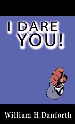 I Dare You! by Danforth, William H.