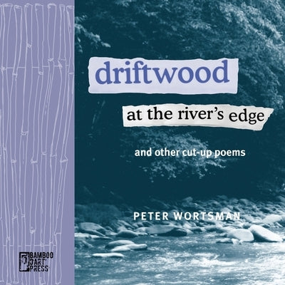 Driftwood at the River's Edge by Wortsman, Peter