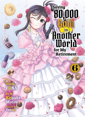 Saving 80,000 Gold in Another World for My Retirement 6 (Light Novel) by Funa