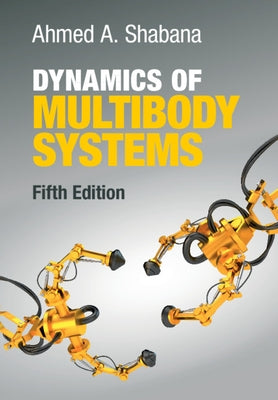 Dynamics of Multibody Systems by Shabana, Ahmed A.