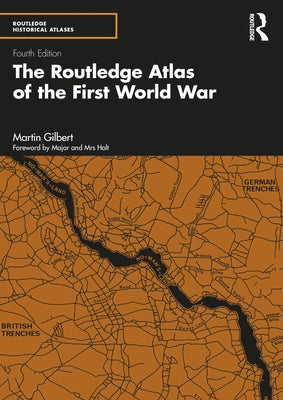 The Routledge Atlas of the First World War by Gilbert, Martin