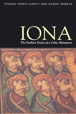 Iona: The Earliest Poetry of a Celtic Monastery by Clancy, Thomas