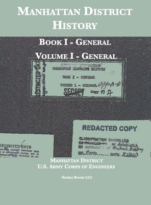 Manhattan District History: Book I - General; Volume I - General by Manhattan District