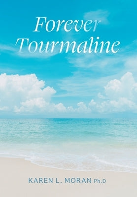 Forever Tourmaline by Moran, Karen L.