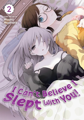 I Can't Believe I Slept with You! Vol. 2 by Miyahara, Miyako