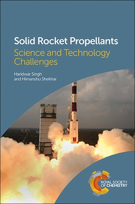 Solid Rocket Propellants: Science and Technology Challenges by Singh, Haridwar