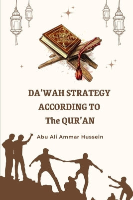 Da'wah Strategy According to The Qur'an by Hussein, Abu Ali Ammar