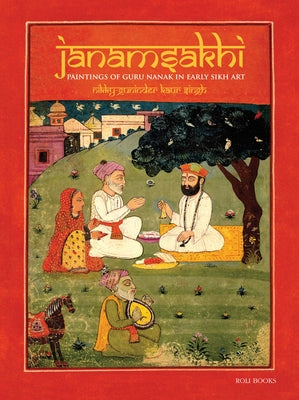 Janamsakhi: Paintings of Guru Nanak in Early Sikh Art by Kaur Singh, Nikky-Guninder