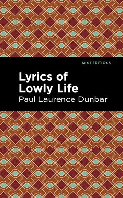 Lyrics of a Lowly Life by Dunbar, Paul Laurence