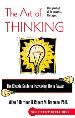 The Art of Thinking: The Classic Guide to Increasing Brain Power by Harrison, Allen F.