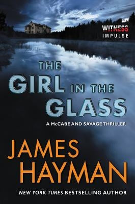 The Girl in the Glass: A McCabe and Savage Thriller by Hayman, James