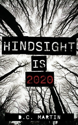 Hindsight is 2020 by Martin, D. C.