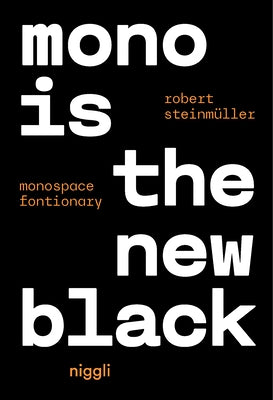 Mono Is the New Black: Monospace Fontionary by SteinmÃ¼ller, Robert