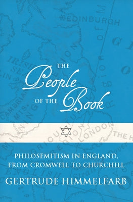 The People of the Book: Philosemitism in England, from Cromwell to Churchill by Himmelfarb, Gertrude