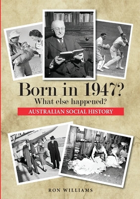 Born in 1947? What else happened? by Williams, Ron