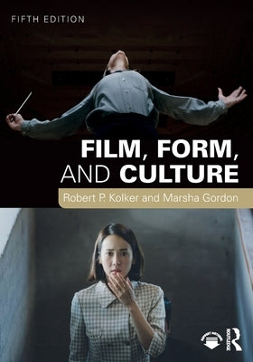 Film, Form, and Culture by Kolker, Robert P.