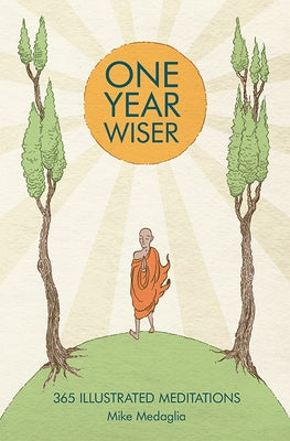 One Year Wiser: 365 Illustrated Meditations by Medaglia, Mike